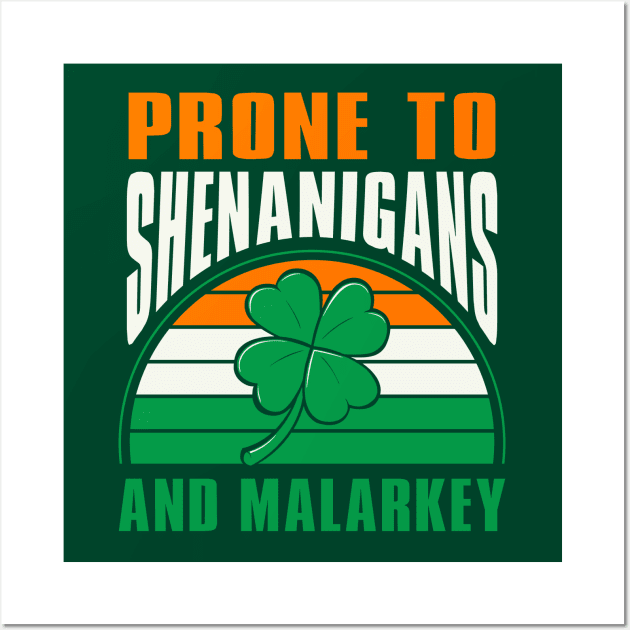 Prone To Shenanigans And Malarkey Wall Art by Astramaze